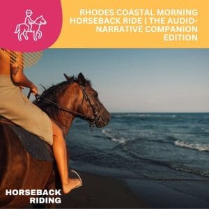 Rhodes Coastal Morning Horseback Ride | The Audio-Narrative Companion Edition